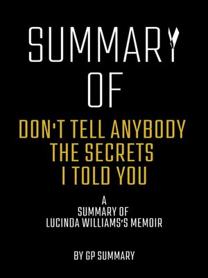 cover image of Summary of Don't Tell Anybody the Secrets I Told You a memoir by Lucinda Williams